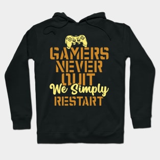 Gamers Never Quit. We Simply Restart. Hoodie